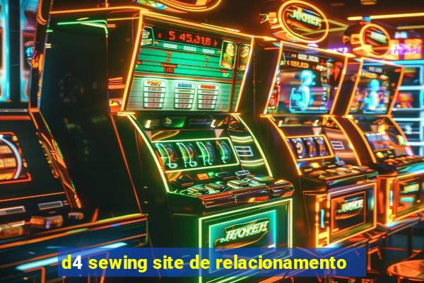 d4 sewing site de relacionamento